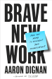 Brave New Work: Are You Ready to Reinvent Your Organization? For Sale