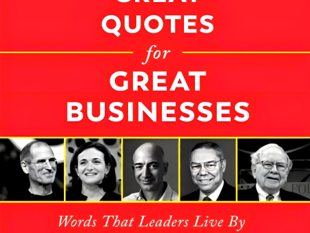 Great Quotes for Great Businesses: Words That Leaders Live By For Sale