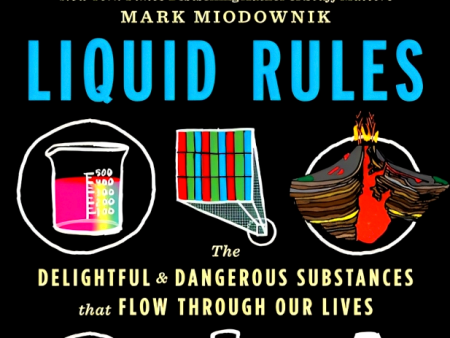 Liquid Rules: The Delightful and Dangerous Substances That Flow Through Our Lives Online now