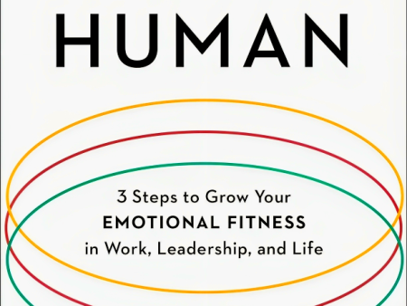 Fully Human: 3 Steps to Grow Your Emotional Fitness in Work, Leadership, and Life Sale