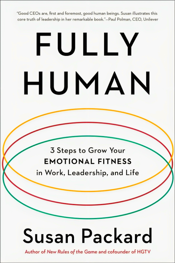 Fully Human: 3 Steps to Grow Your Emotional Fitness in Work, Leadership, and Life Sale