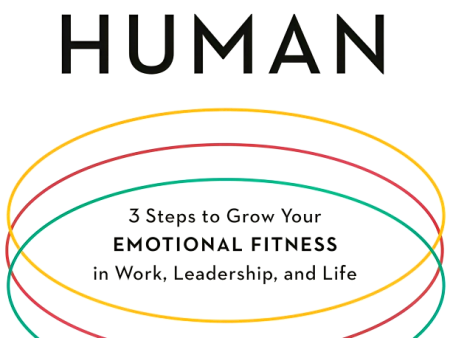 Fully Human: 3 Steps to Grow Your Emotional Fitness in Work, Leadership, and Life on Sale