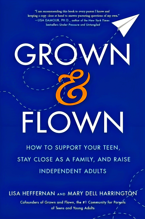 Grown and Flown: How to Support Your Teen, Stay Close As a Family, and Raise Independent Adults Online Sale