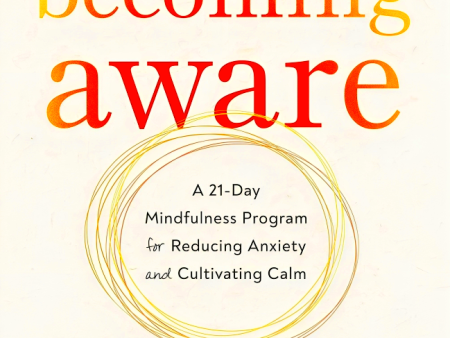 Becoming Aware: A 21-Day Mindfulness Program for Reducing Anxiety and Cultivating Calm Discount